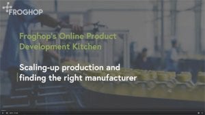 Scaling-up production and finding the right manufacturer