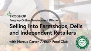 Selling to farmshops, delis and independent retailers
