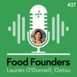 Oatsu Plant-Based Overnight Oats - Food Founders Interview with Lauren O'Donnell